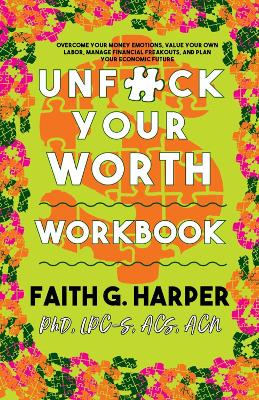 Unf#ck Your Worth Workbook: Manage Your Money, Value Your Own Labor, and Stop Financial Freakouts in a Capitalist Hellscape book