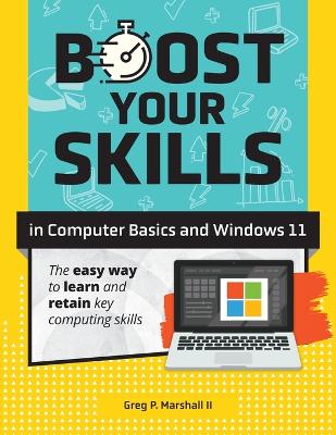 Boost Your Skills In Computer Basics and Windows 11: (+ Online Simulations & Resources) book