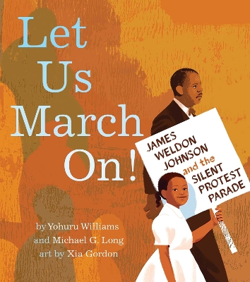 Let Us March On!: James Weldon Johnson and the Silent Protest Parade book