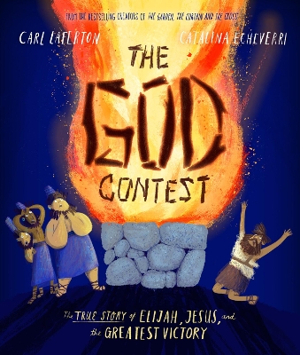 The God Contest Storybook: The True Story of Elijah, Jesus, and the Greatest Victory book