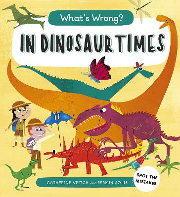 What's Wrong? In Dinosaur Times: Spot the Mistakes book