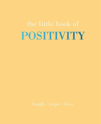 The Little Book of Positivity: Laugh | Hope | Love book