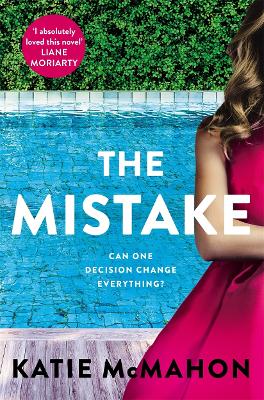 The Mistake: Perfect for fans of T.M. Logan and Liane Moriarty by Katie McMahon