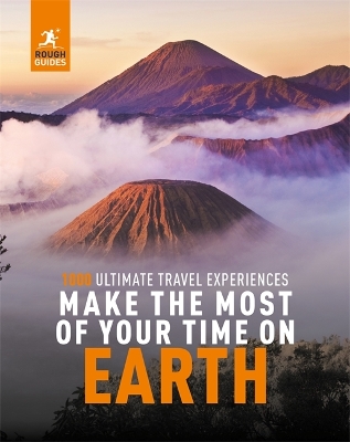 Rough Guides Make the Most of Your Time on Earth by Rough Guides
