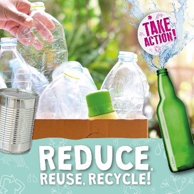 Reduce, Reuse, Recycle! by Kirsty Holmes