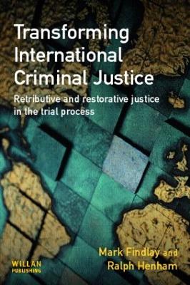 Transforming International Criminal Justice by Mark Findlay