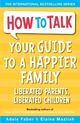 Your Guide to a Happier Family by Elaine Mazlish