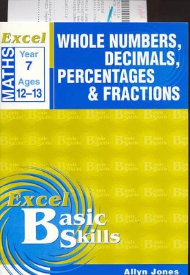 Excel Whole Numbers, Fractions, Decimals & Percentages: Whole Numbers, Decimals, Percentages and Fractions Skillbuilder : Year 7: Year 7 book