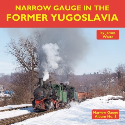 Narrow Gauge in the Former Yugoslavia book