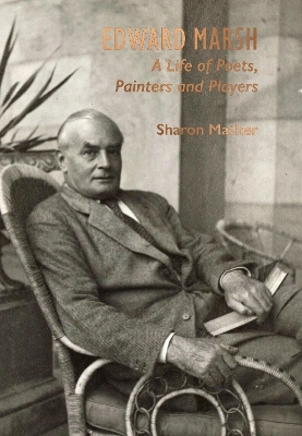 Edward Marsh: A Life of Poets, Painters and Players book