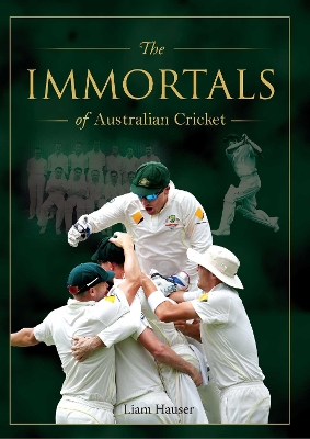 The Immortals of Australian Cricket book