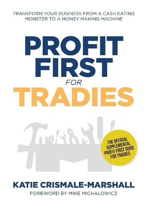 Profit First for Tradies: Transform your business from a cash eating monster to a money making machine book