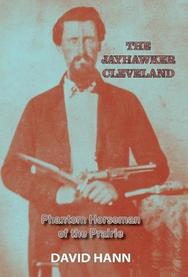 The Jayhawker Cleveland: Phantom Horseman of the Prairie book