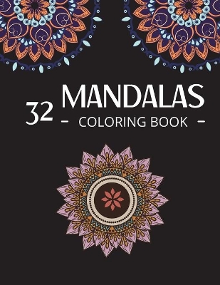 32 Mandalas Coloring Book: Mandala Coloring Therapy Animals, Flowers and more to Color book