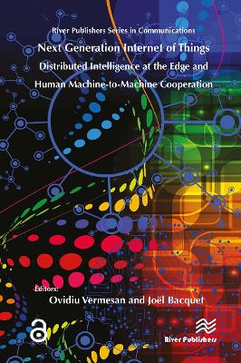 Next Generation Internet of Things – Distributed Intelligence at the Edge and Human-Machine Interactions by Ovidiu Vermesan