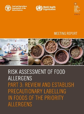 Risk Assessment of Food Allergens. Part 3: Review and establish precautionary labelling in foods of the priority allergens: Meeting report book