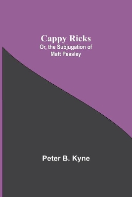 Cappy Ricks; Or, the Subjugation of Matt Peasley book