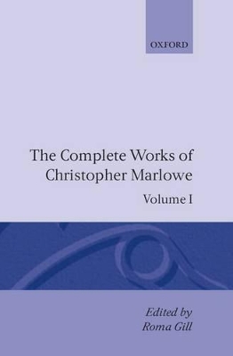 The The Complete Works of Christopher Marlowe: Volume I: All Ovids Elegies, Lucans First Booke, Dido Queene of Carthage, Hero and Leander by Christopher Marlowe