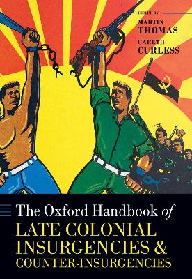 The Oxford Handbook of Late Colonial Insurgencies and Counter-Insurgencies book