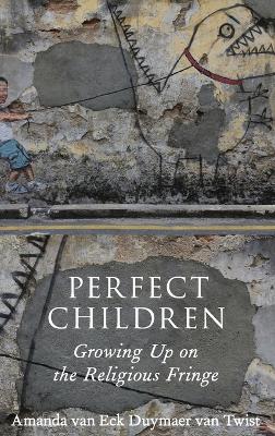 Perfect Children by Amanda van Eck Duymaer van Twist