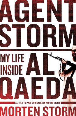 Agent Storm: My Life Inside al-Qaeda book