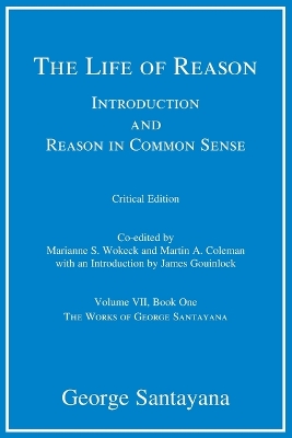 The Life of Reason: Introduction and Reason in Common Sense, Volume VII, Book One: Volume 7 book