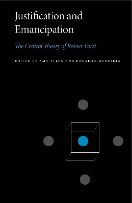 Justification and Emancipation: The Critical Theory of Rainer Forst book