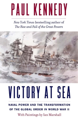 Victory at Sea: Naval Power and the Transformation of the Global Order in World War II book