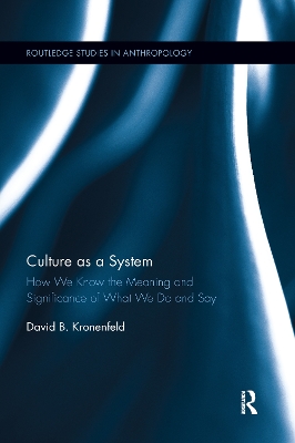 Culture as a System: How We Know the Meaning and Significance of What We Do and Say book