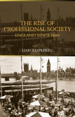 The Rise of Professional Society by Harold Perkin