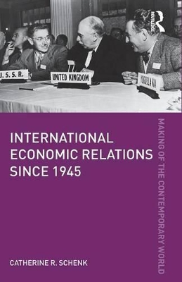 International Economic Relations since 1945 by Catherine R. Schenk