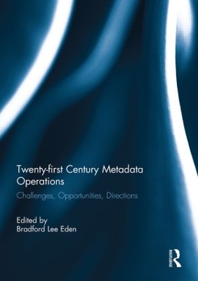 Twenty-first Century Metadata Operations by Bradford Lee Eden