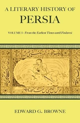 A Literary History of Persia by Edward G. Browne