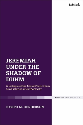 Jeremiah Under the Shadow of Duhm: A Critique of the Use of Poetic Form as a Criterion of Authenticity book