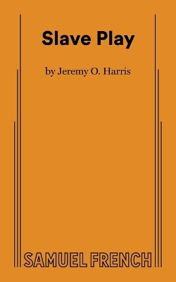 Slave Play by Jeremy O. Harris