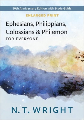 Ephesians, Philippians, Colossians and Philemon, for Everyone, Enlarged Print by N. T. Wright