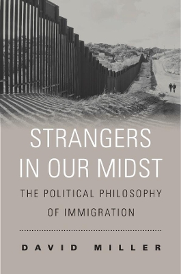 Strangers in Our Midst: The Political Philosophy of Immigration book