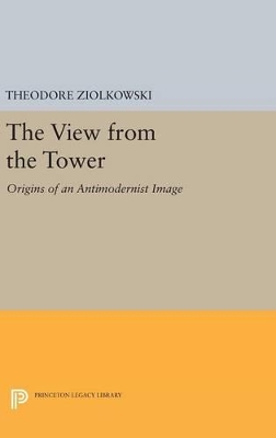 The View from the Tower by Theodore Ziolkowski