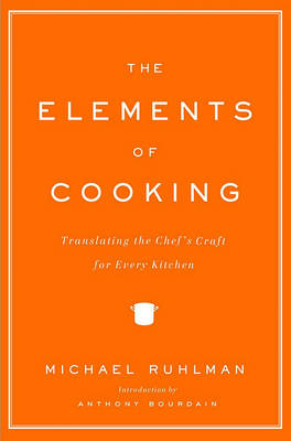 The Elements of Cooking by Michael Ruhlman