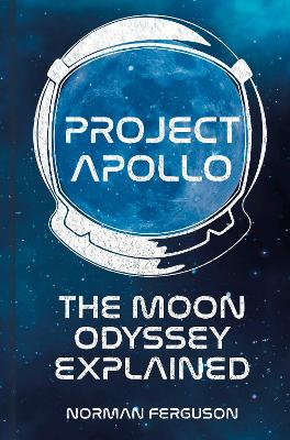 Project Apollo: The Moon Odyssey Explained book