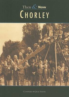 Chorley Then & Now book