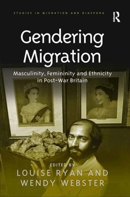 Gendering Migration: Masculinity, Femininity and Ethnicity in Post-War Britain by Wendy Webster