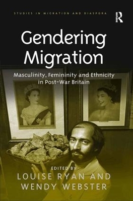 Gendering Migration: Masculinity, Femininity and Ethnicity in Post-War Britain book