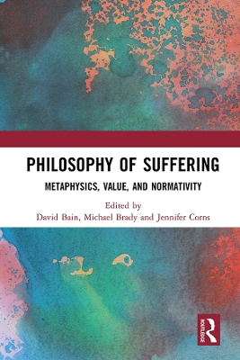 Philosophy of Suffering: Metaphysics, Value, and Normativity book