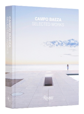 Campo Baeza: Selected Works by Alberto Campo Baeza