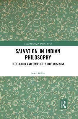 Salvation in Indian Philosophy: Perfection and Simplicity for Vaiśeṣika book