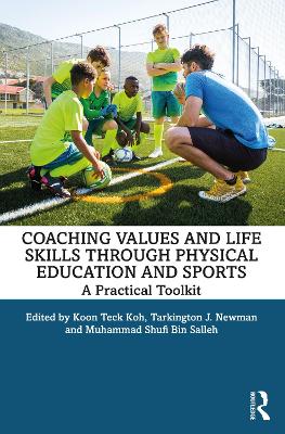 Coaching Values and Life Skills through Physical Education and Sports: A Practical Toolkit book