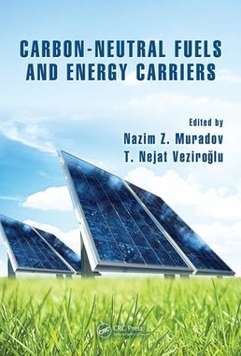 Carbon-Neutral Fuels and Energy Carriers by Nazim Z. Muradov