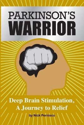 Parkinson's Warrior: Deep Brain Stimulation, A Journey to Relief book