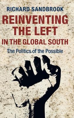 Reinventing the Left in the Global South by Richard Sandbrook